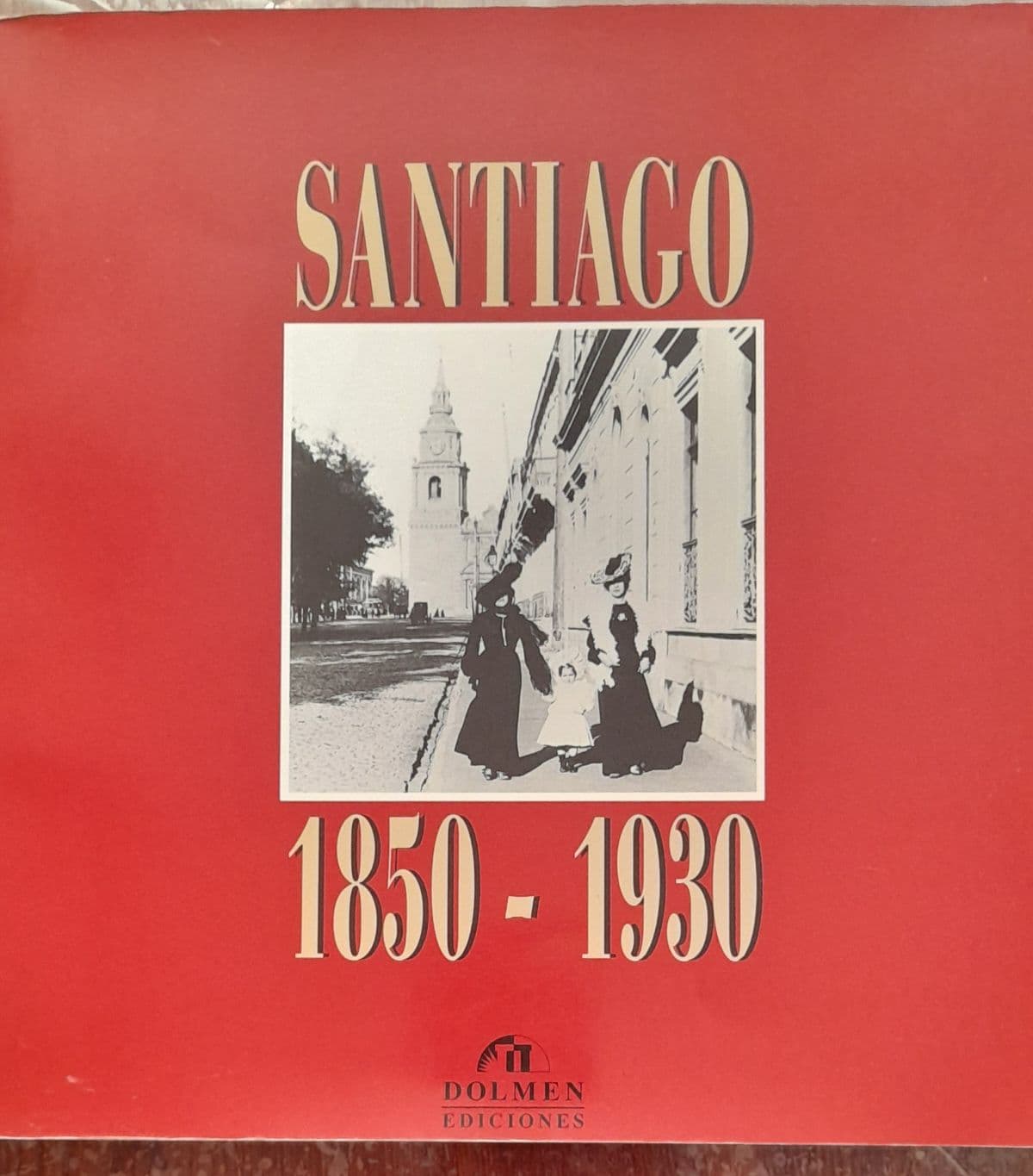 Santiago, 1850-1930 — José Moreno, Miguel Laborde, Universidad de Chile. Archivo Fotográfico, libro usado