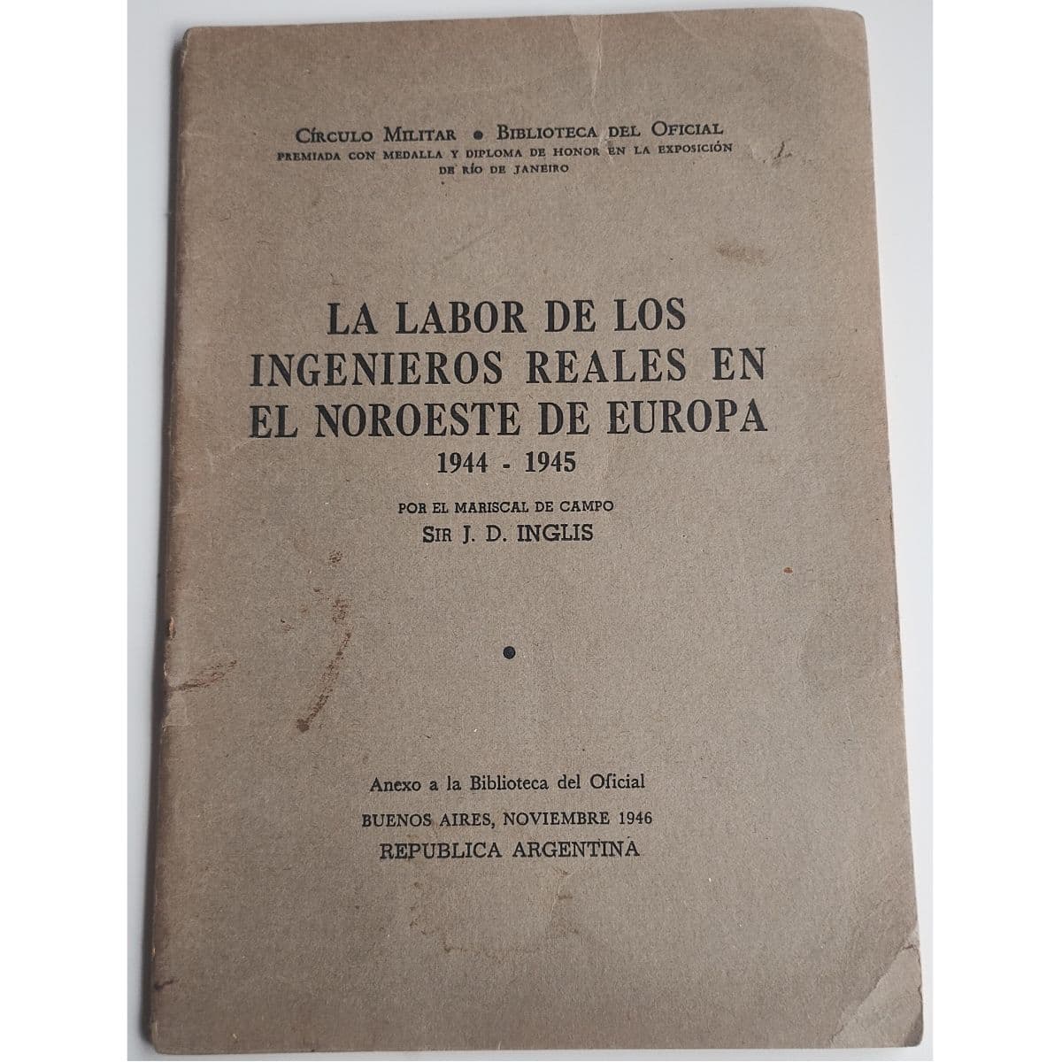 Libro Post 2a Guerra Mundial "La Labor de los ingenieros reales en el noroeste de Europa" 1944-1945 — Por Mariscal Sir J. D. Inglis, libro usado