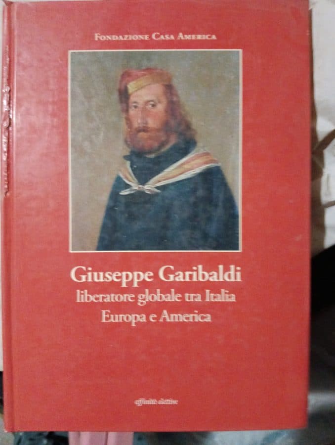 Giuseppe Garibaldi: liberatore globale tra Italia, Europa e America
