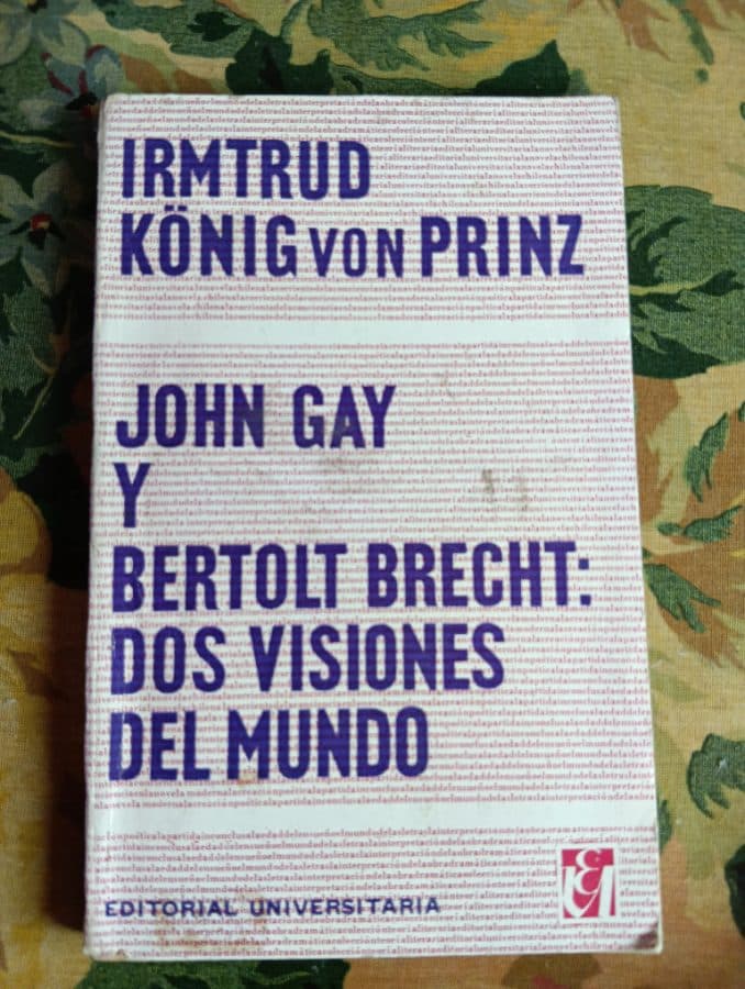John Gay y Bertolt Brecht: Dos visiones del mundo — Irmtrud König von Prinz, libro usado