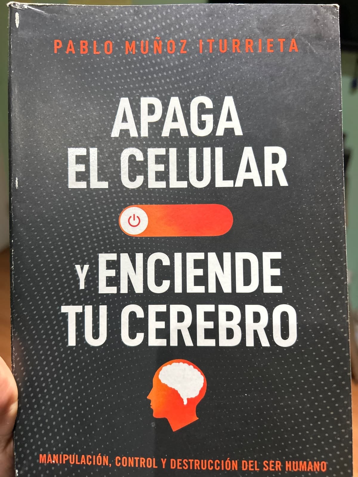 Apaga Tu Celular Y Enciende Tu Cerebro: Una Guía Para Que Pienses Por Ti Mismo — Pablo Muñoz Iturrieta, libro usado