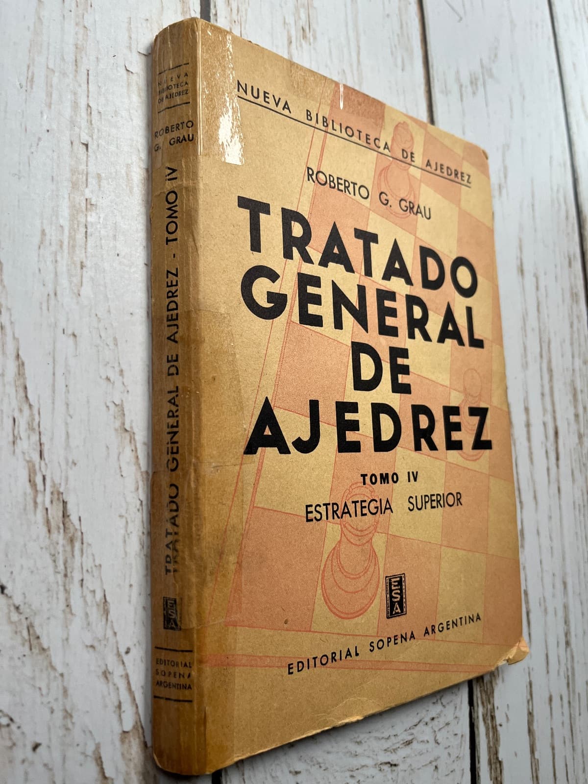 Tratado general de Ajedrez (Tomo IV): Estrategia superior Autor: Roberto G. Grau
