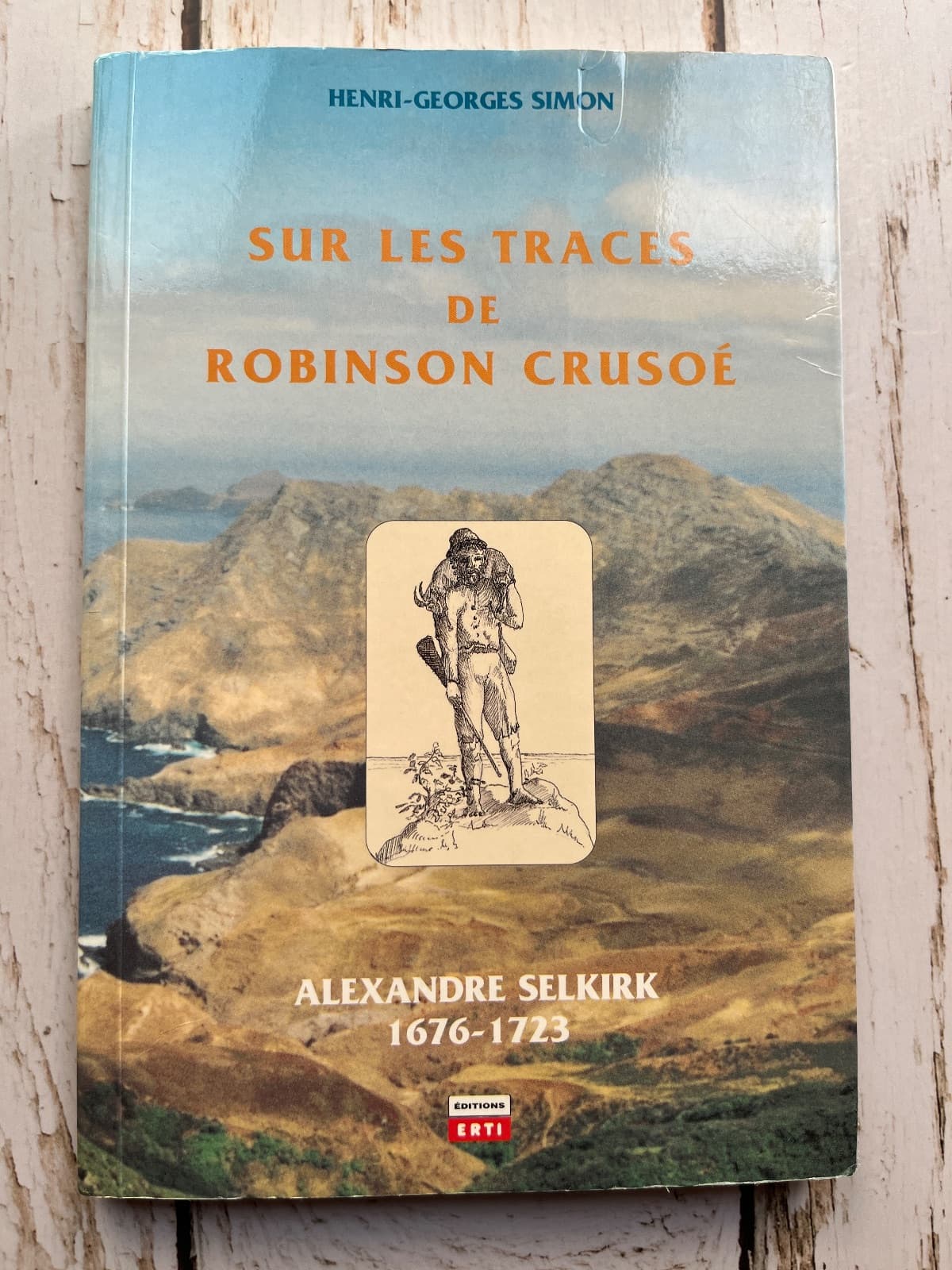 SUR LES TRACES DE ROBINSON CRUSOÉ – ALEXANDER SELKIRK (1676-1723)