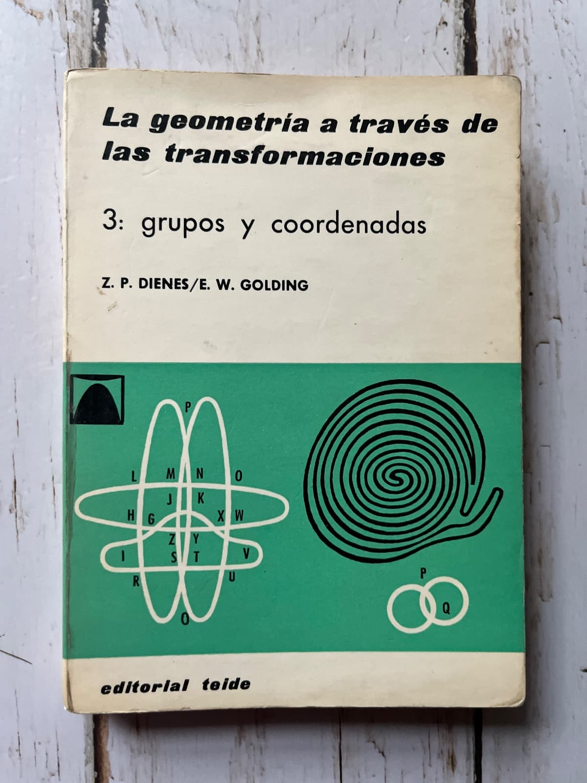LA GEOMETRÍA A TRAVÉS DE LAS TRANSFORMACIONES (3: GRUPOS Y COORDENADAS) — Z. P. Dienes y E. W. Golding, libro usado