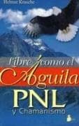 Libre Como el Aguila PNL y Chamanismo — Helmut Krusche, libro usado