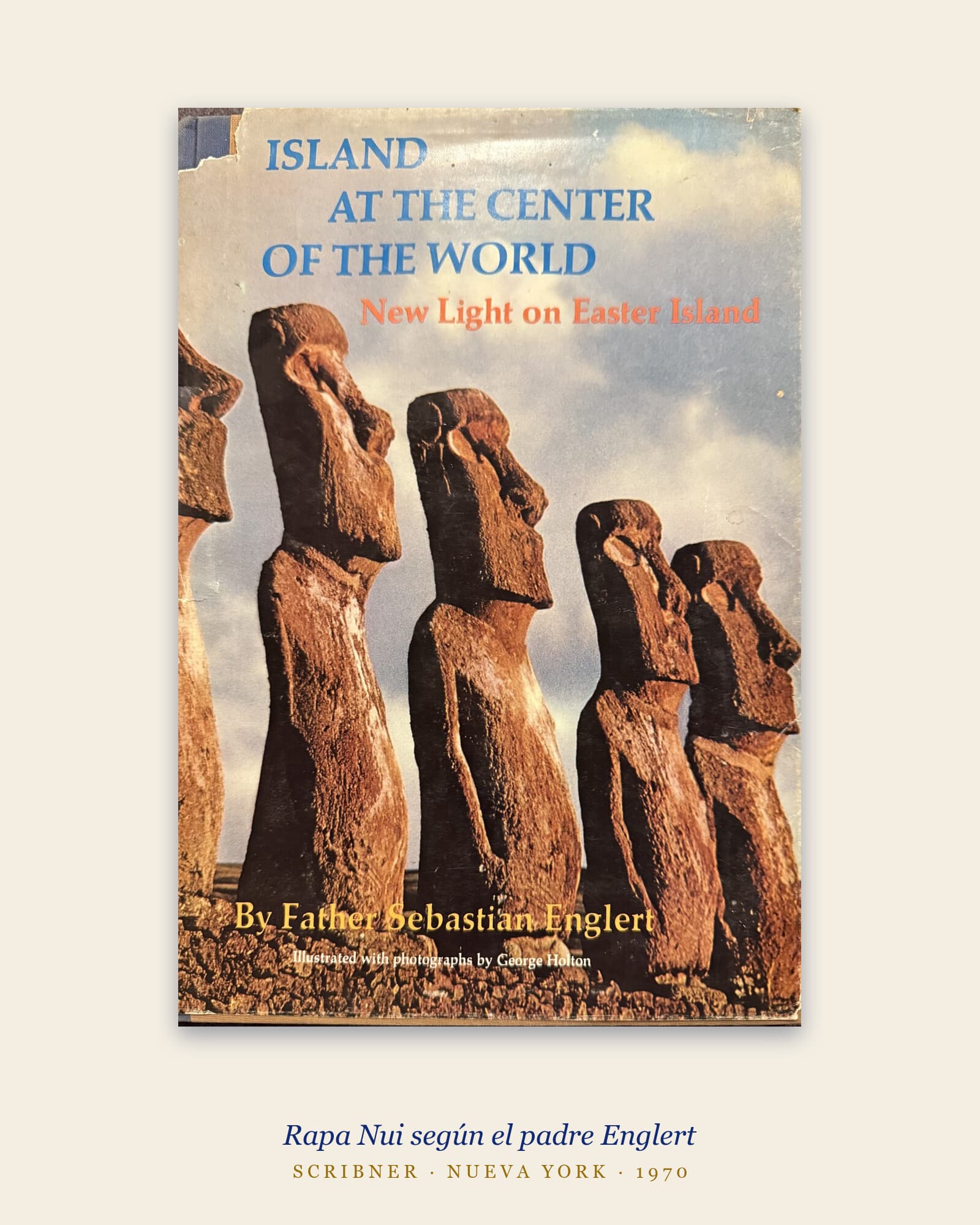 Island at the Center of the World: New Light on Easter Island (Rapa Nui) — Sebastián Englert, libro usado