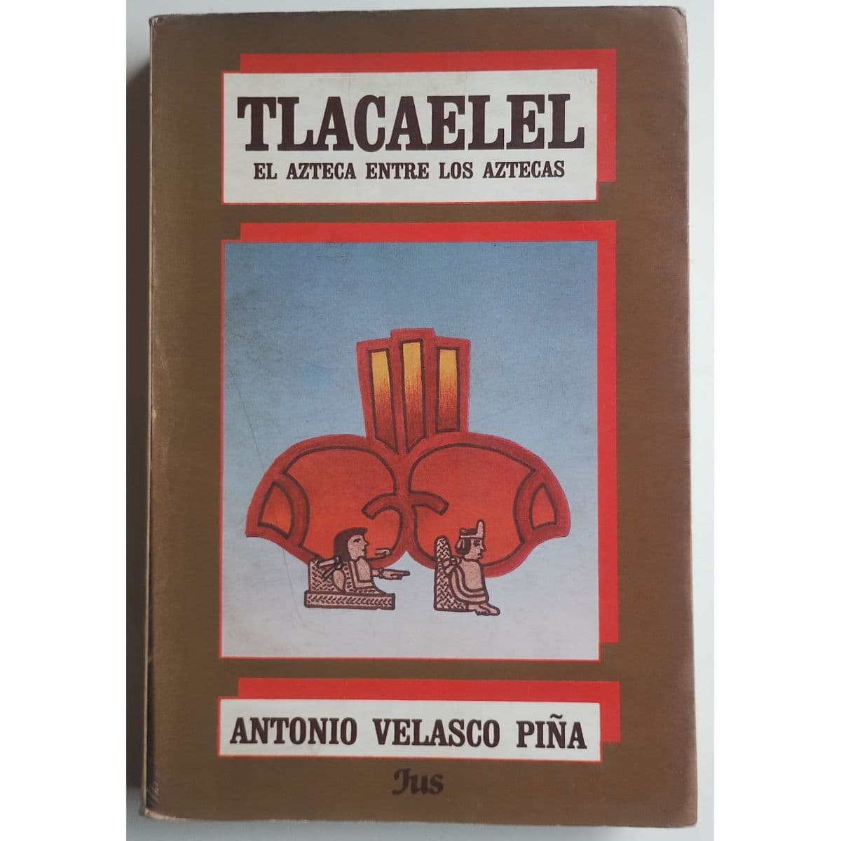 Tlacaelel el azteca entre los aztecas